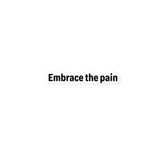 Embrace the pain - Black Text - Bubble-free stickers