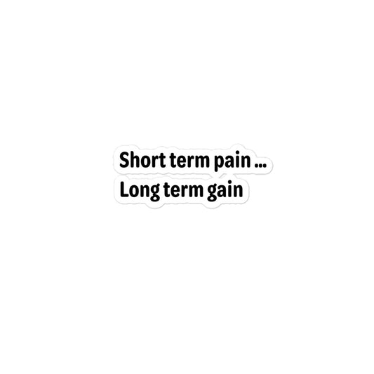 Short Term Pain - Black Text - Bubble-free stickers