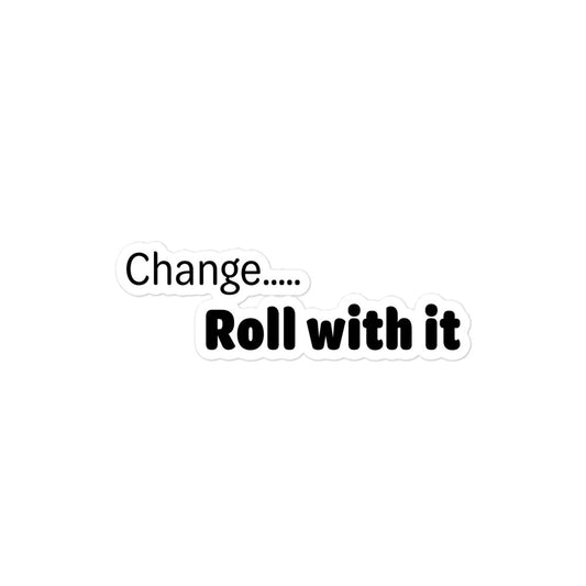 Change roll with it - Black Text - Bubble-free stickers