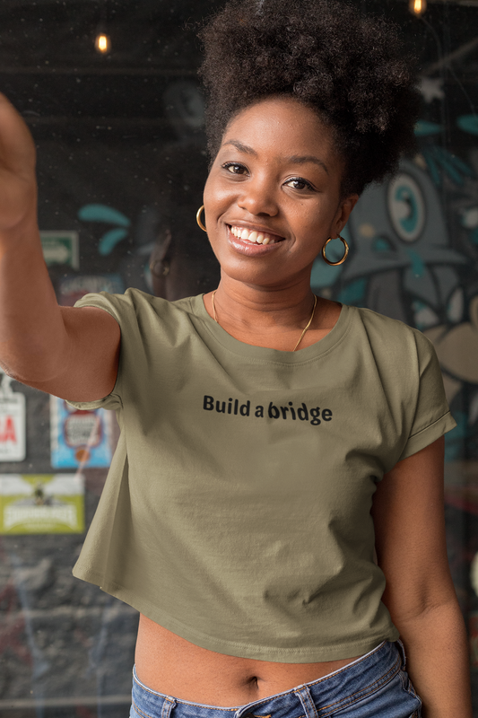 Build a bridge  - Black Text - Womens Crop Tee