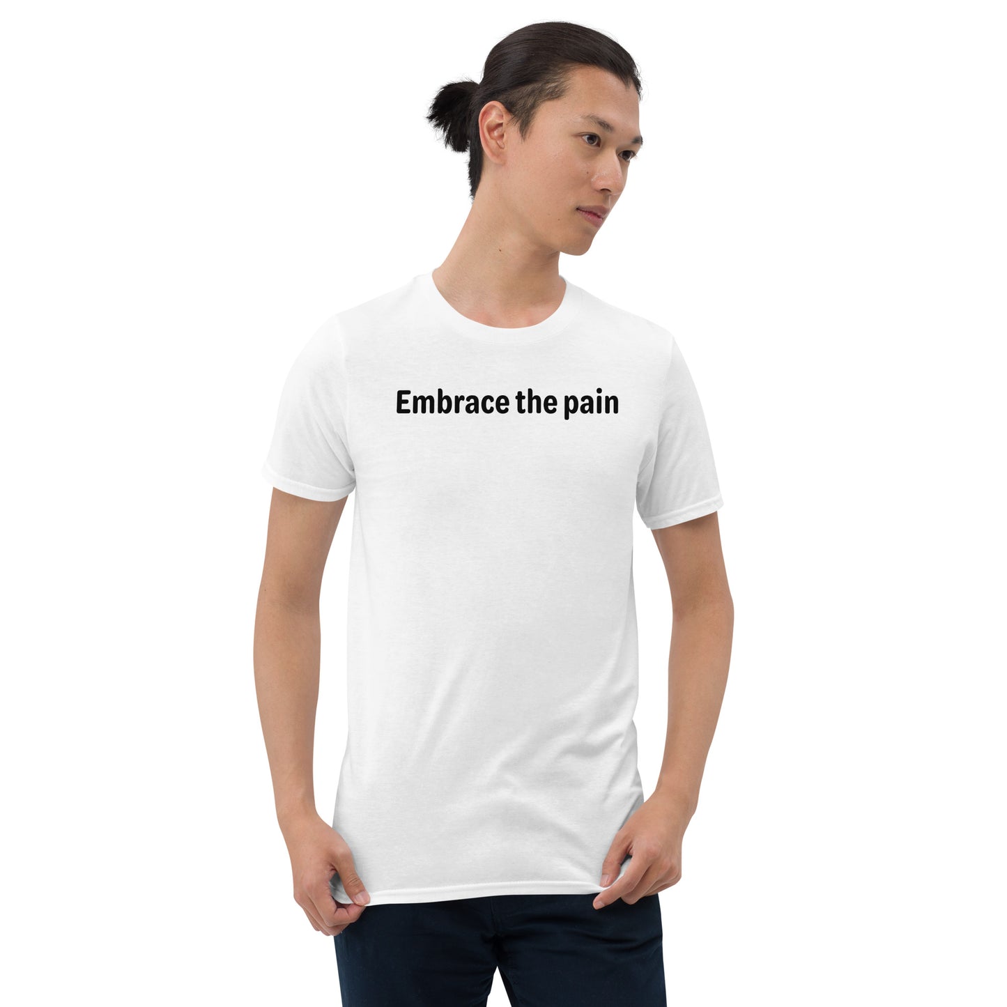 Embrace the pain - Black Text - Mens T-Shirt