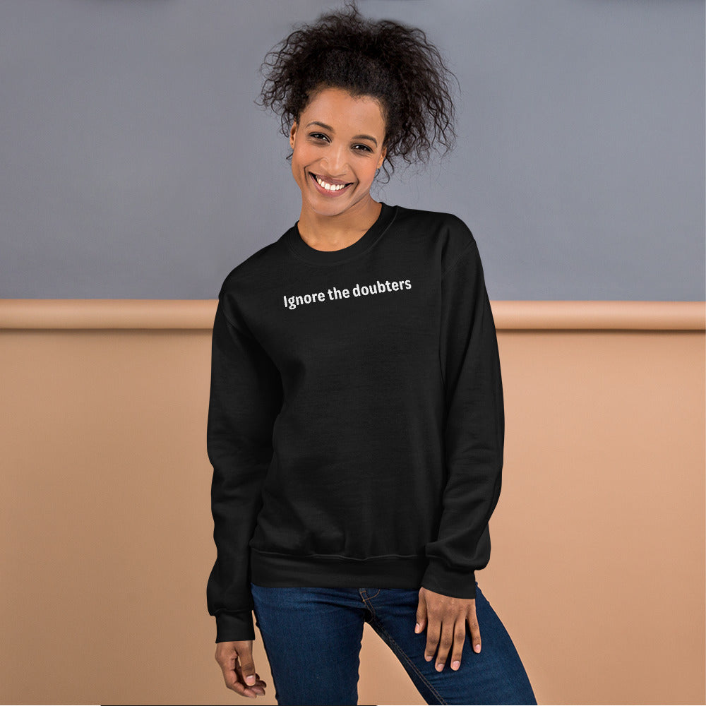 Ignore the doubters - White Text - Womens Sweatshirt