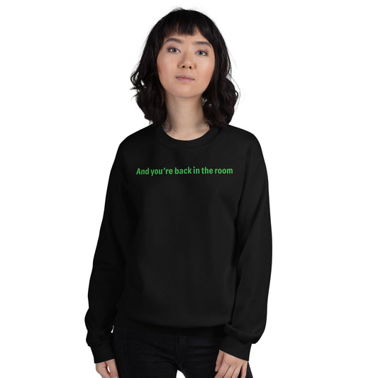 Back in the room - Green Text - Womens Sweatshirt