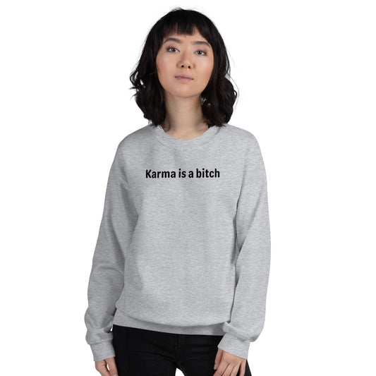 Karma is a bitch - Black Text - Womens Sweatshirt