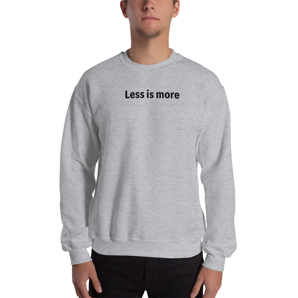 Less is more - Black Text - Mens Sweatshirt