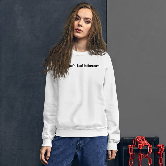 Back in the room - Black Text - Womens Sweatshirt