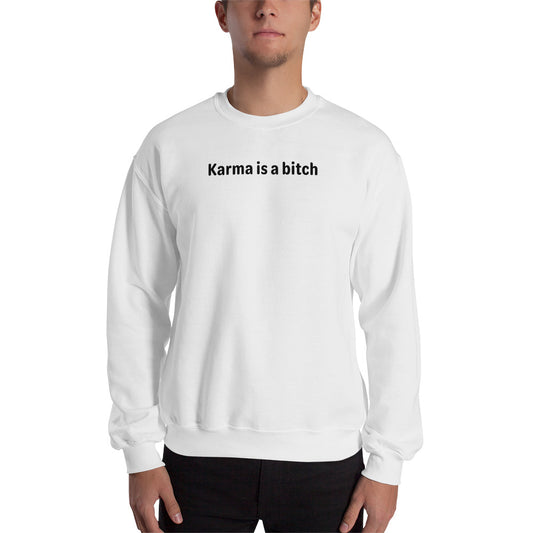 Karma is a bitch - Black Text - Mens Sweatshirt