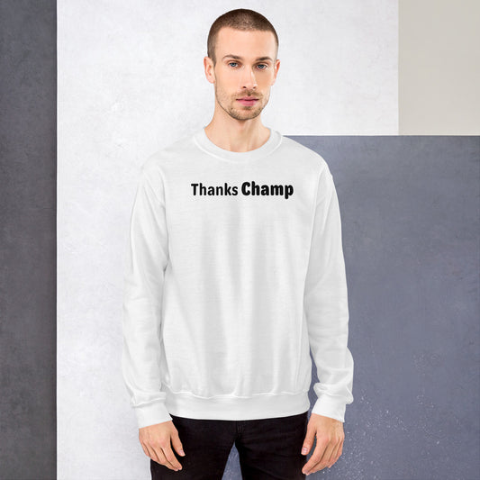 Thanks champ - Black Text - Mens Sweatshirt