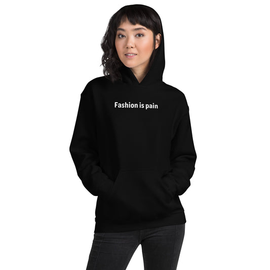 Fashion is pain - White text - Womens Hoodie