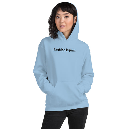 Fashion is pain - Black Text - Womens Hoodie