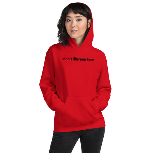 I don't like your tone - Black Text - Womens Hoodie