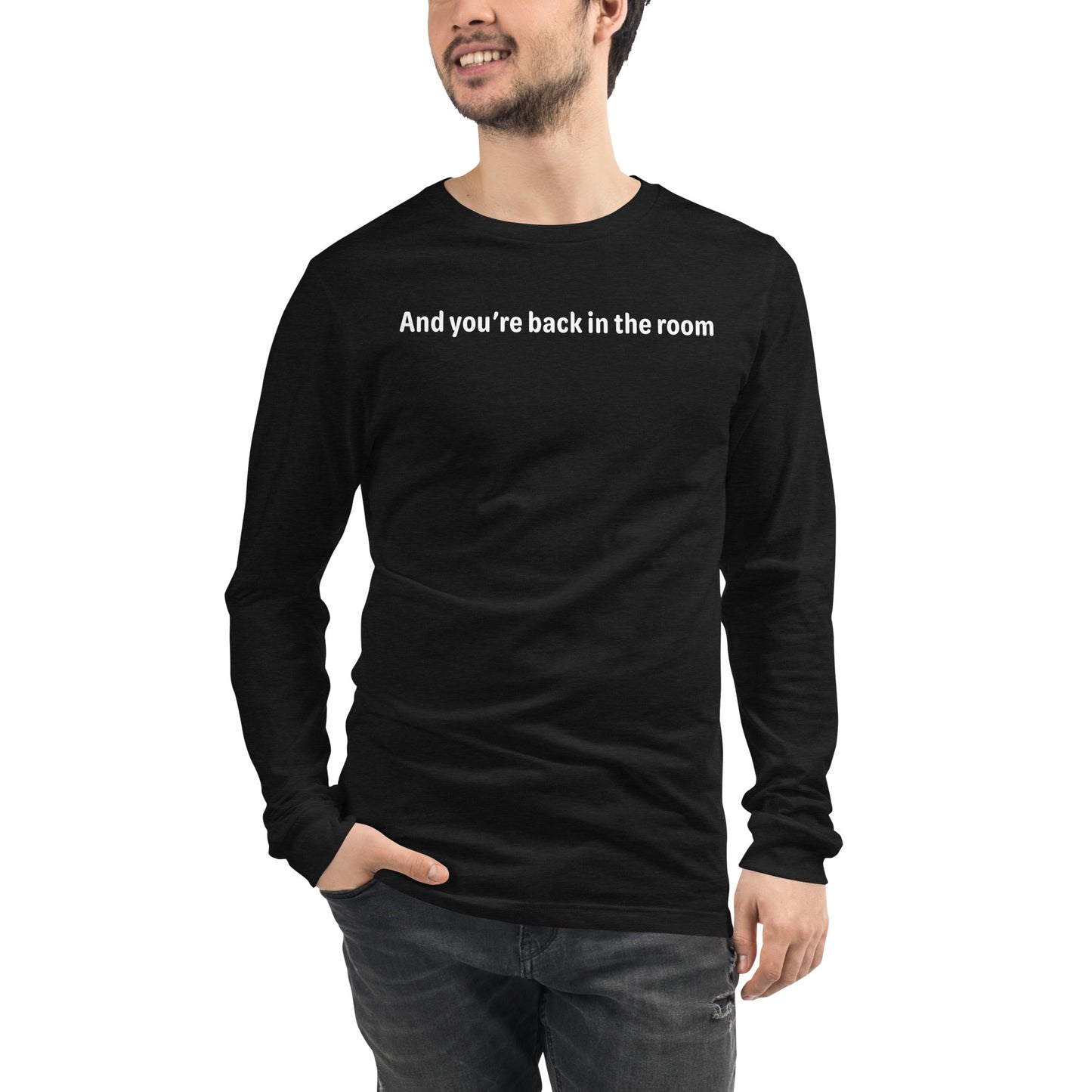 Back in the room - White text - Mens Long Sleeve Tee