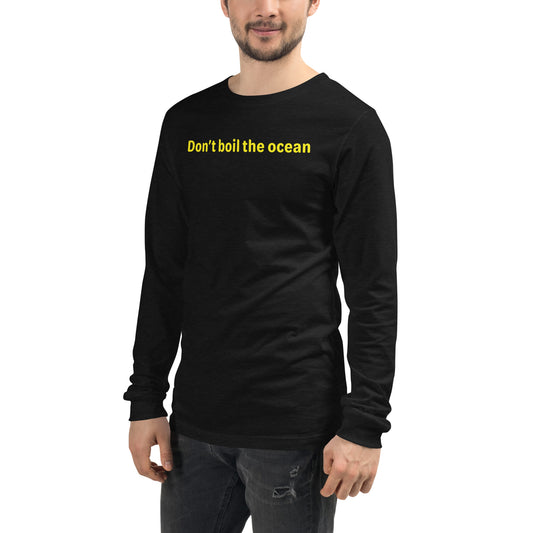 Don't boil the ocean - Yellow text - Mens Long Sleeve Tee