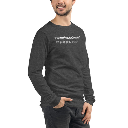 Evolution isn't perfect - White text - Mens Long Sleeve Tee