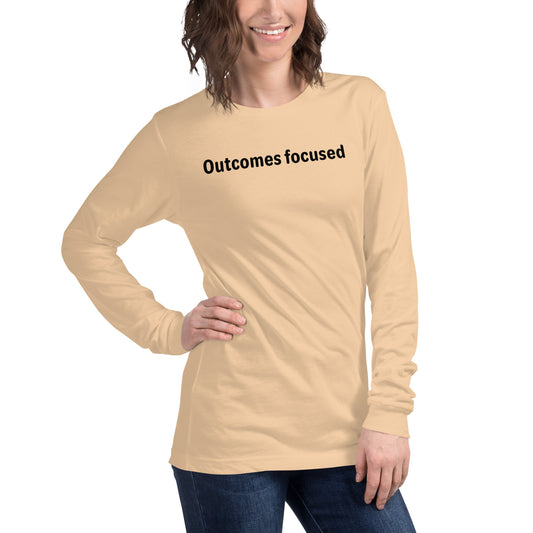 Outcomes focused - Black text - Womens Long Sleeve Tee