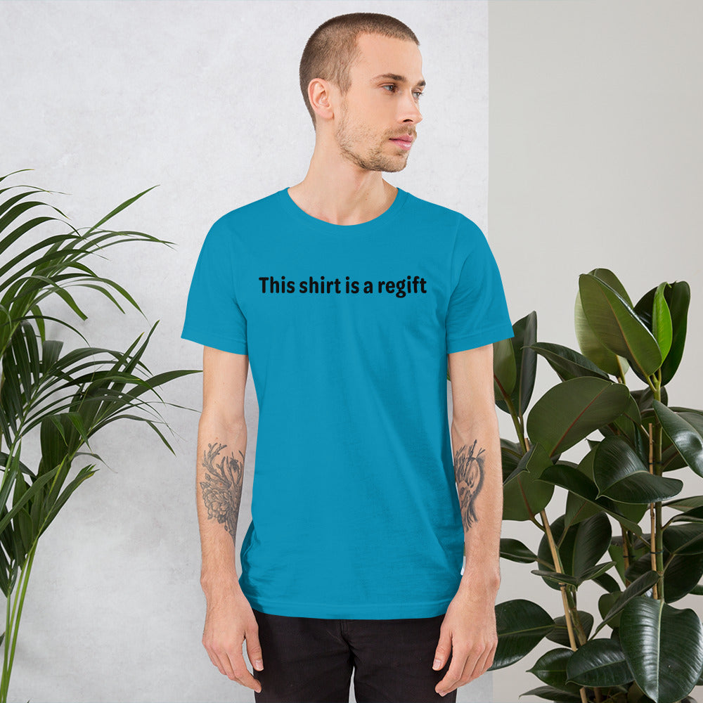 This shirt is a regift - Black Text - Mens T-Shirt