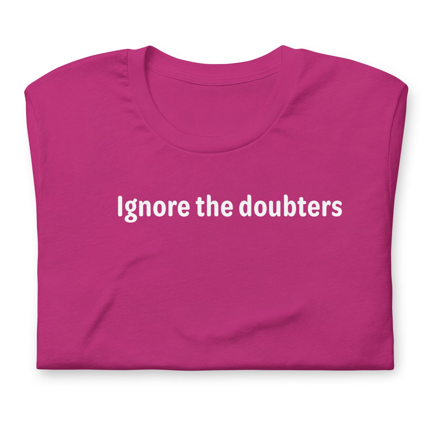 Ignore the doubters - White Text - Womens T-Shirt