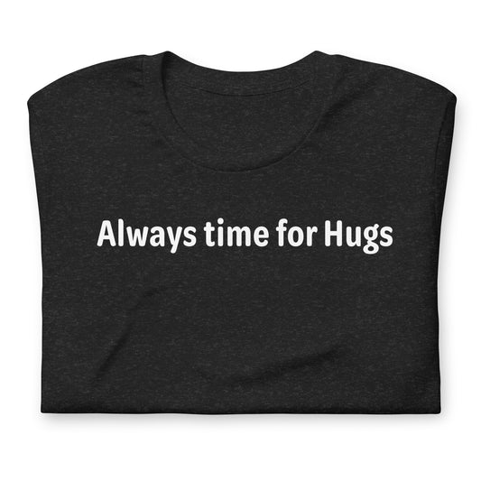 Always time for hugs - White Text - Womens T-Shirt