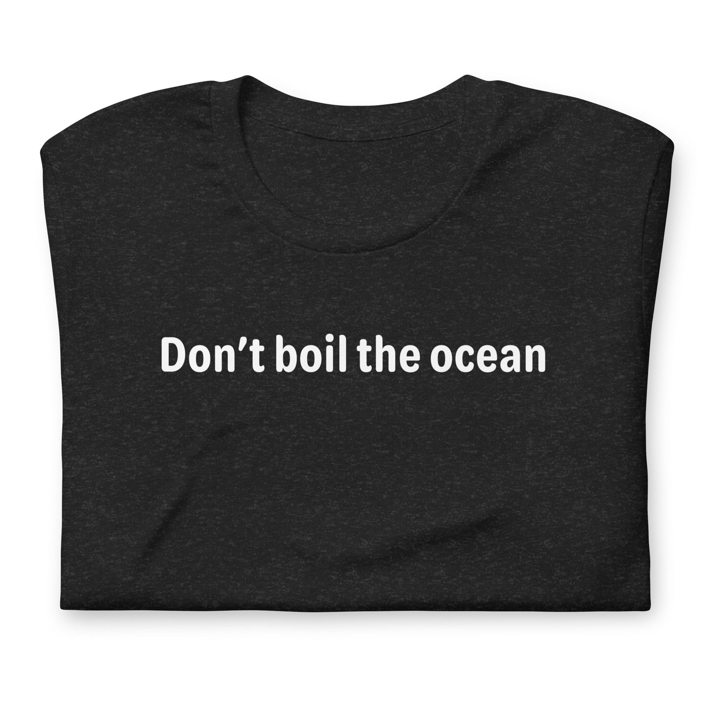 Don't boil the ocean - White Text - Womens T-Shirt