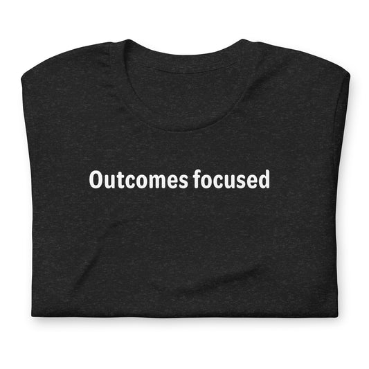 Outcomes focused - White Text - Womens T-Shirt