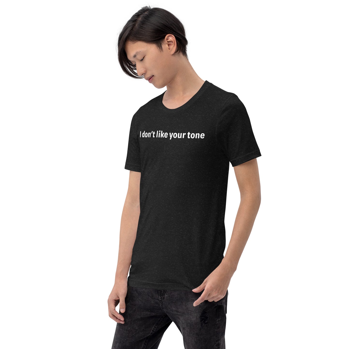 I don't like your tone - White Text - Mens T-Shirt