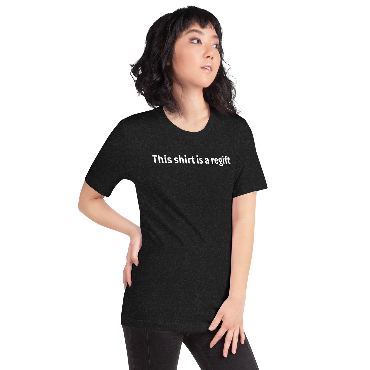 This shirt is a regift - White Text - Womens T-Shirt