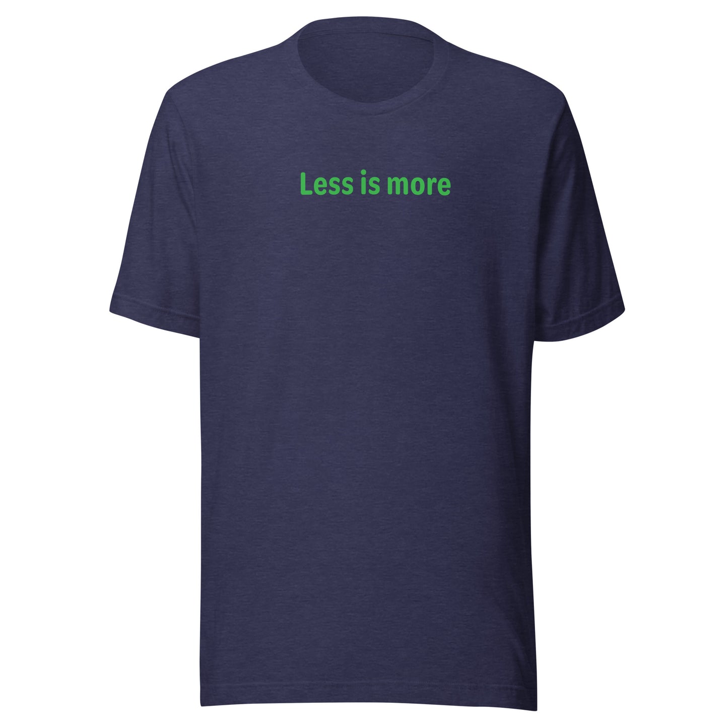 Less is more - Green Text - Mens T-Shirt