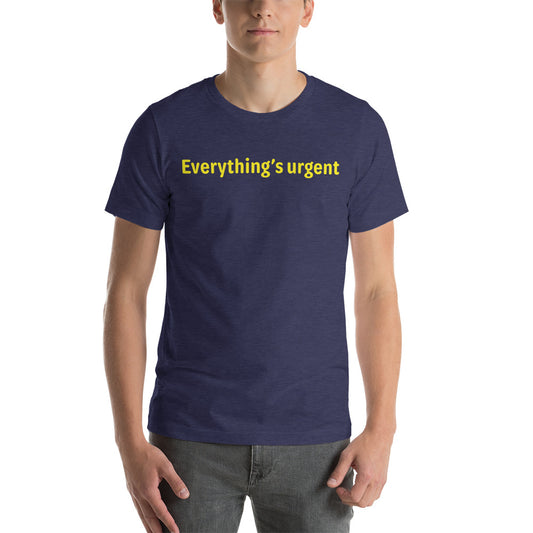 Everything's urgent - Yellow Text - Mens T-Shirt