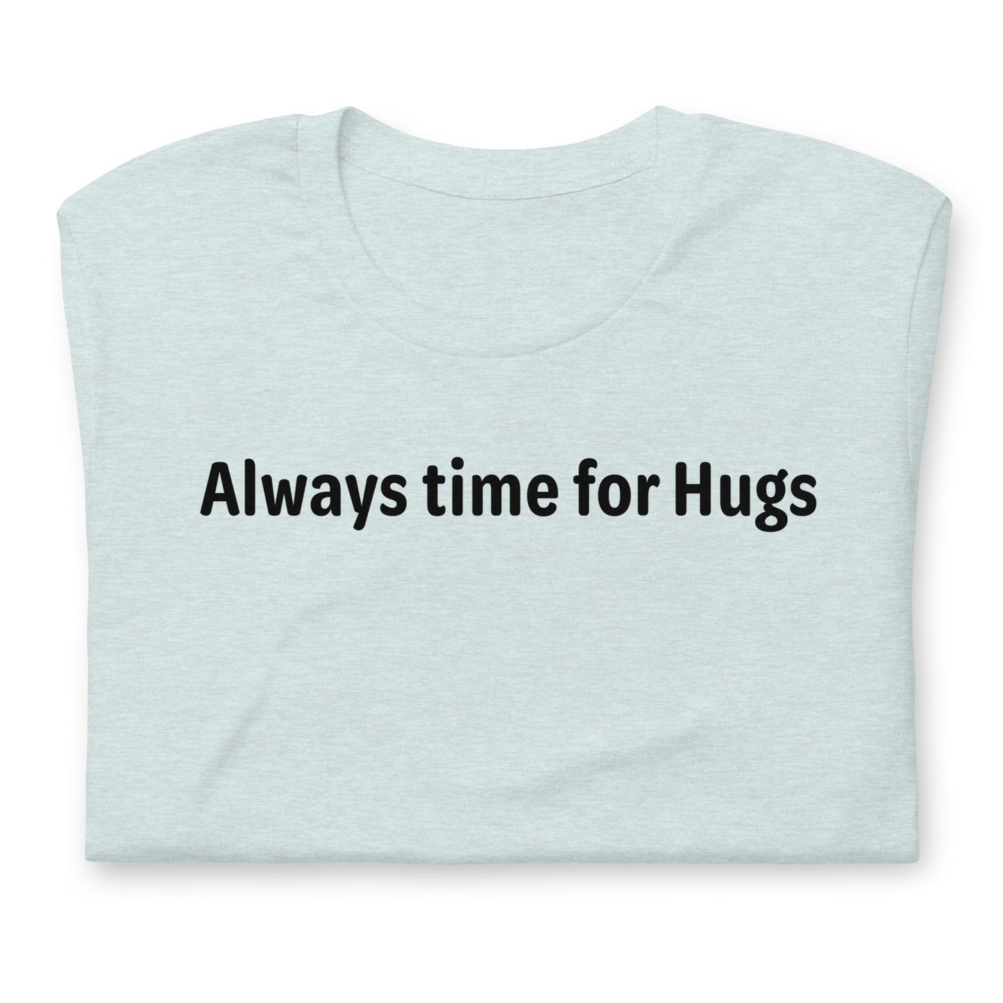 Always time for hugs - Black Text - Womens T-Shirt