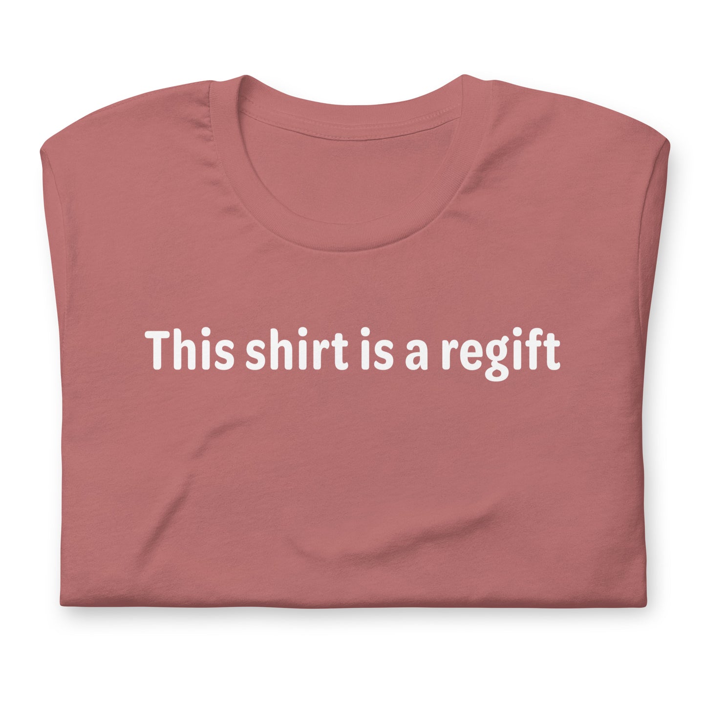 This shirt is a regift - White Text - Womens T-Shirt