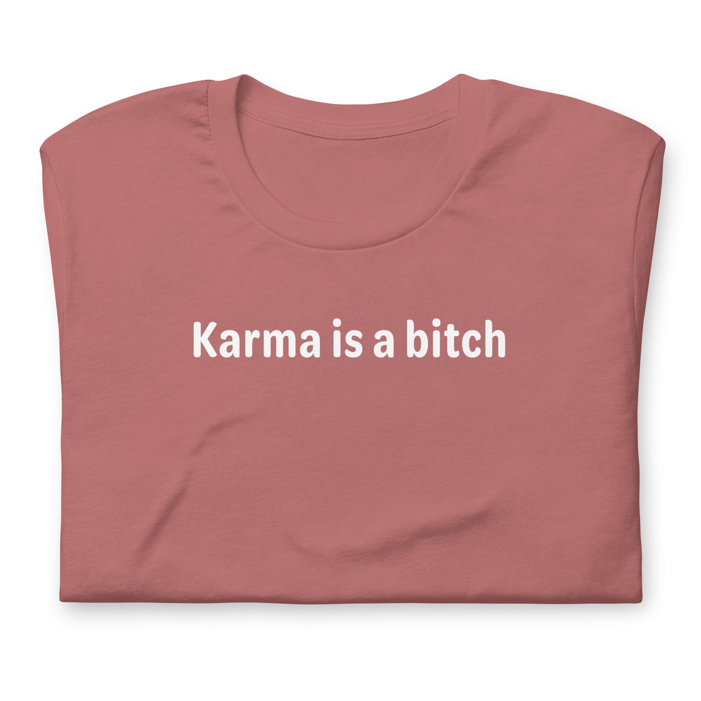 Karma is a bitch - White Text - Womens T-Shirt