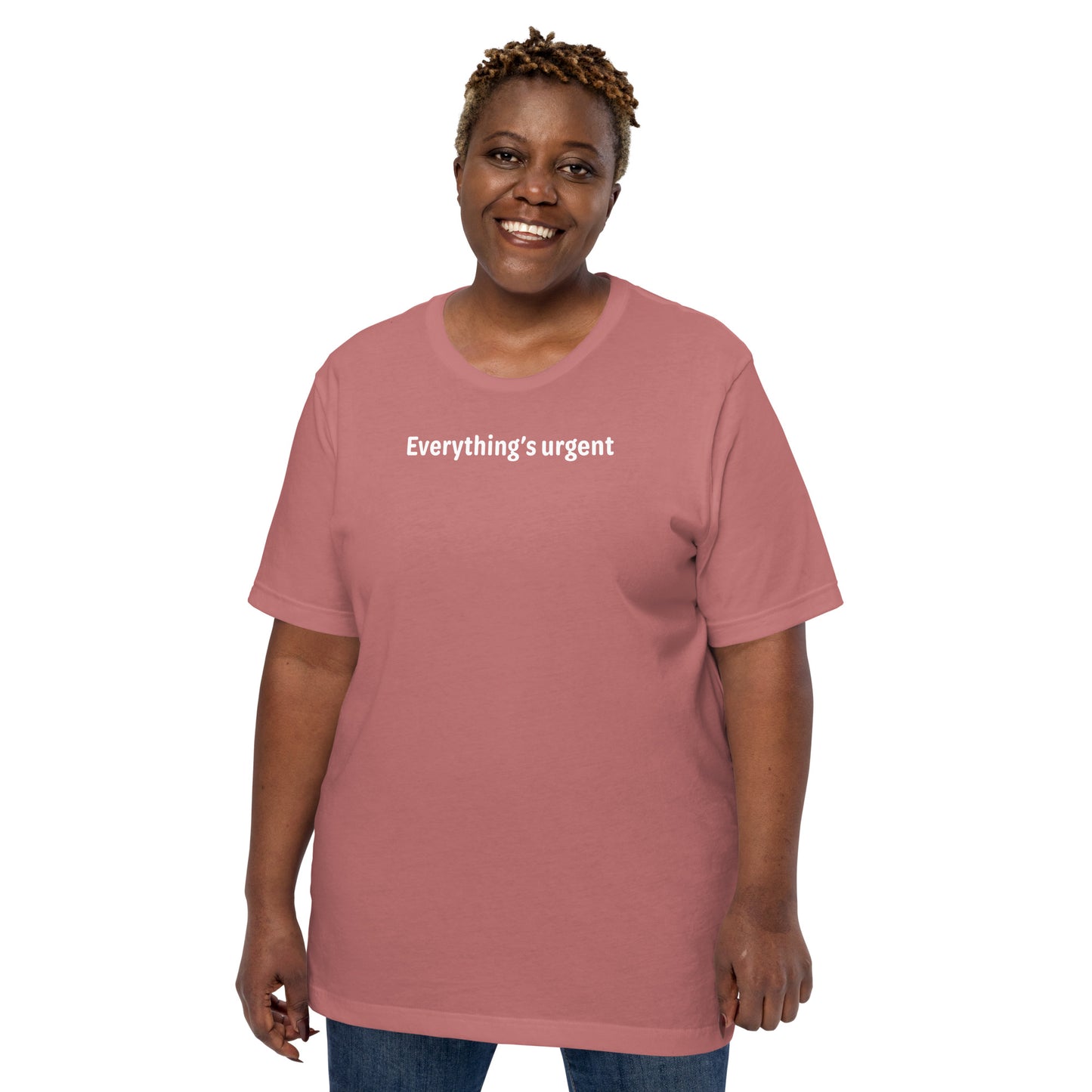 Everything's urgent - White Text - Womens T-Shirt