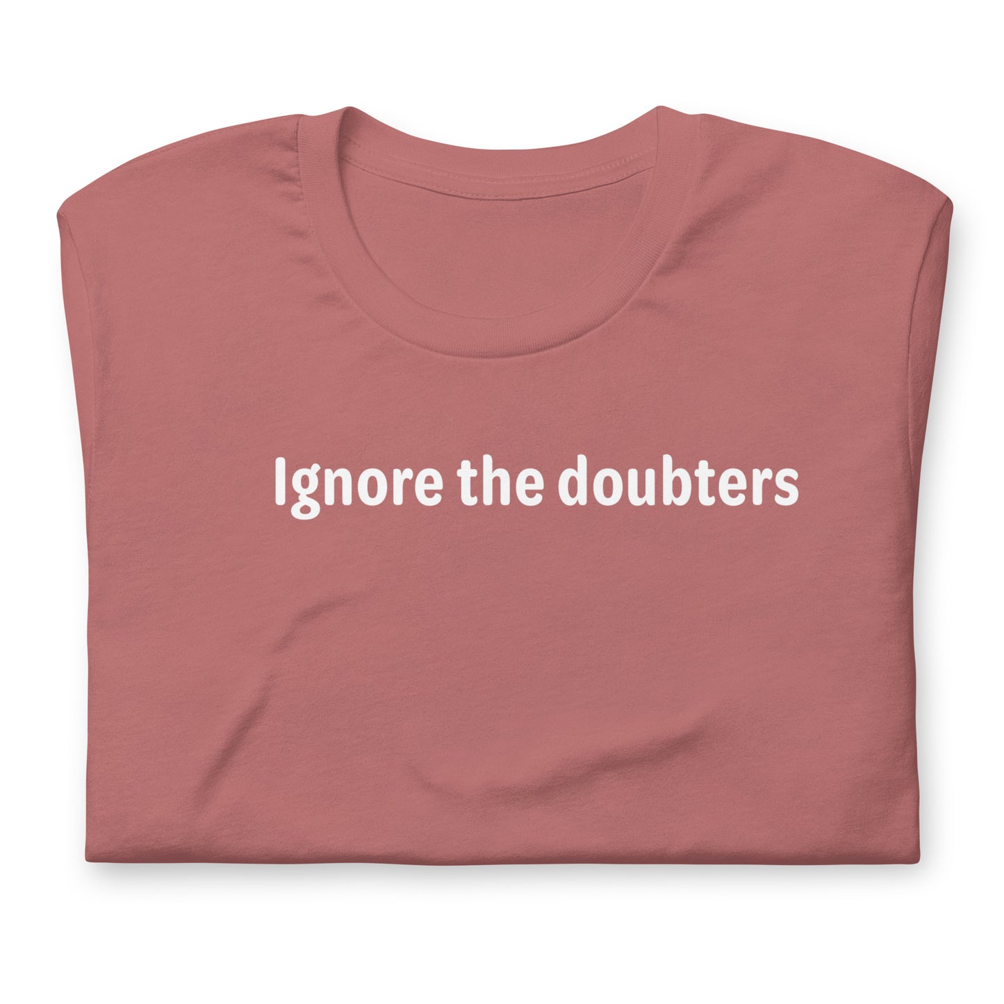 Ignore the doubters - White Text - Womens T-Shirt