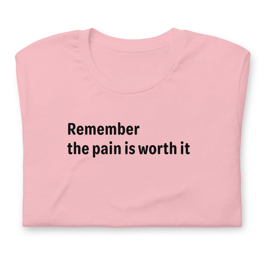 Pain is worth it - Black Text - Womens T-Shirt