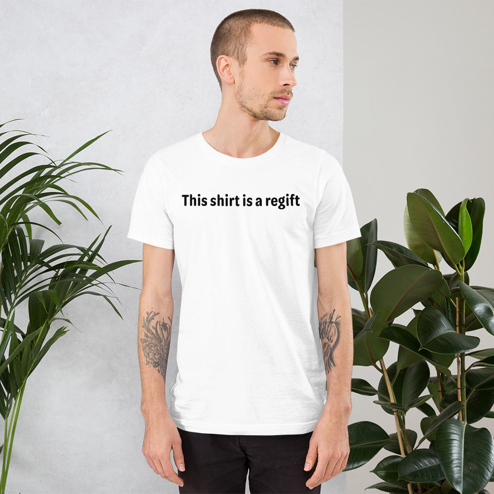 This shirt is a regift - Black Text - Mens T-Shirt