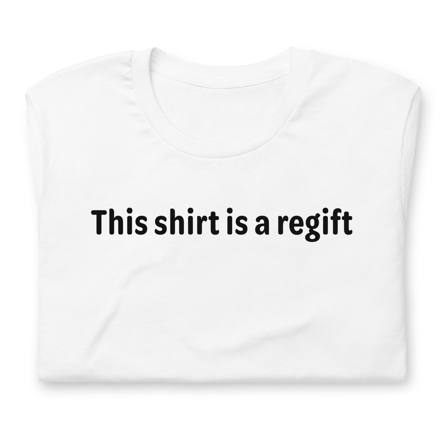 This shirt is a regift - Black Text - Womens T-Shirt