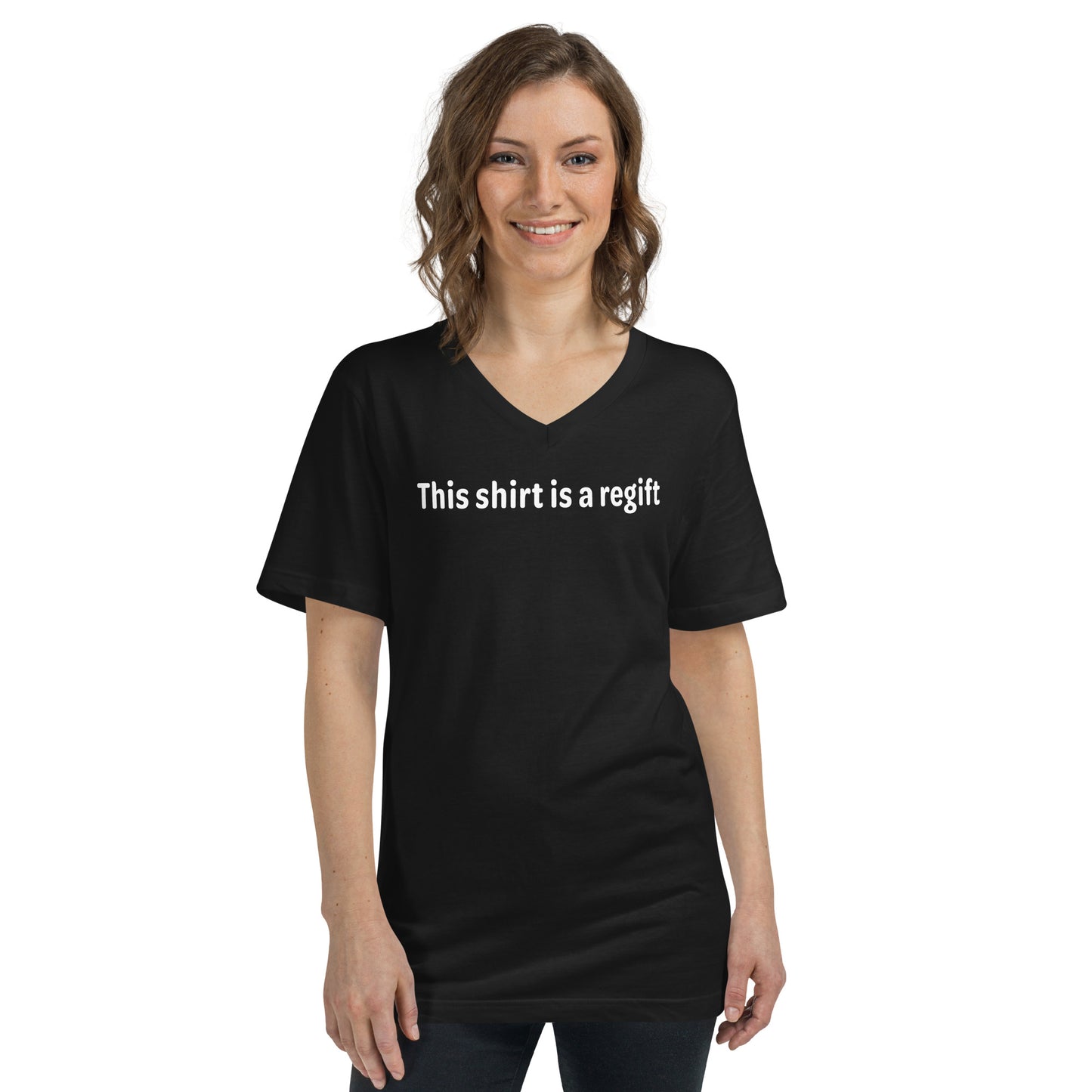 This shirt is a regift - White text - Womens V-Neck T-Shirt