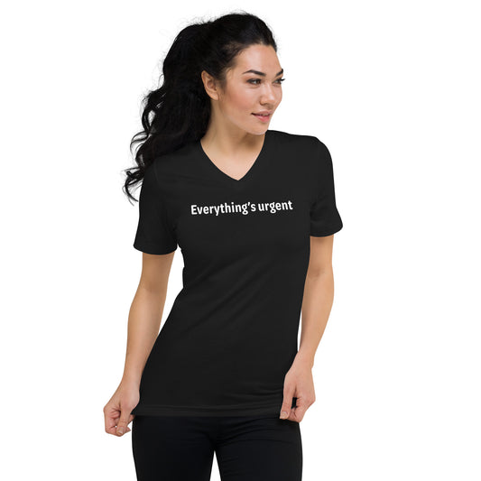 Everything's urgent - White text - Womens V-Neck T-Shirt