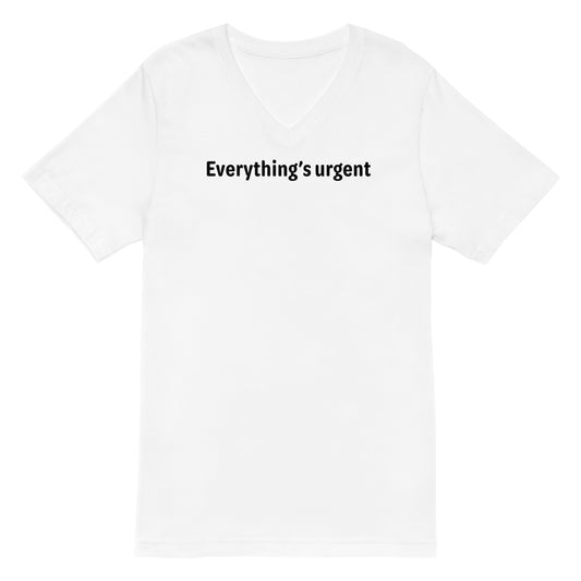 Everything's urgent - Black Text - Mens V-Neck T-Shirt