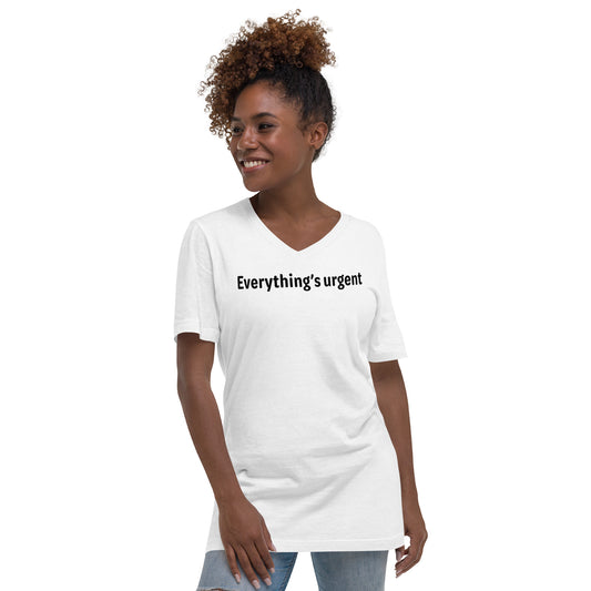 Everything's urgent - Black text - Womens V-Neck T-Shirt