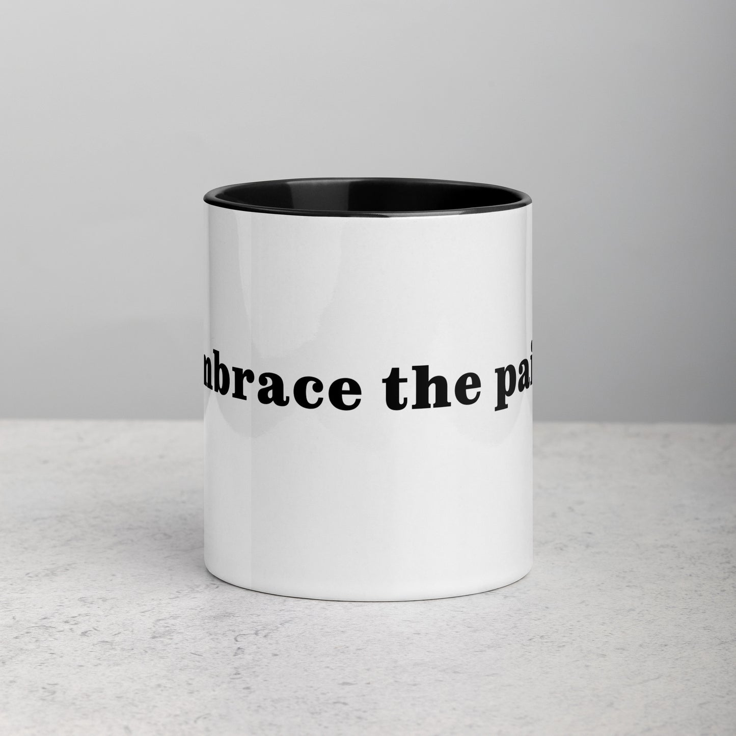 Embrace the pain - Coffee Mug Black Inside