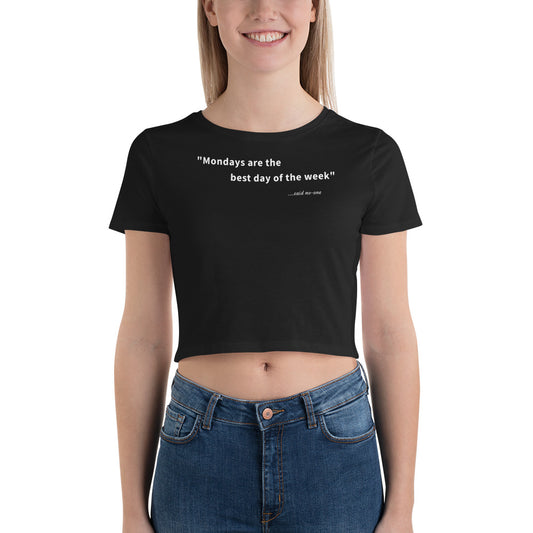 Mondays are the best day of the week - White Text - Womens Crop Tee