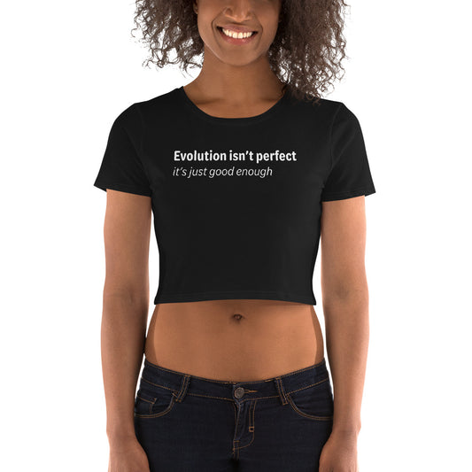 Evolution isn't perfect - White Text - Womens Crop Tee