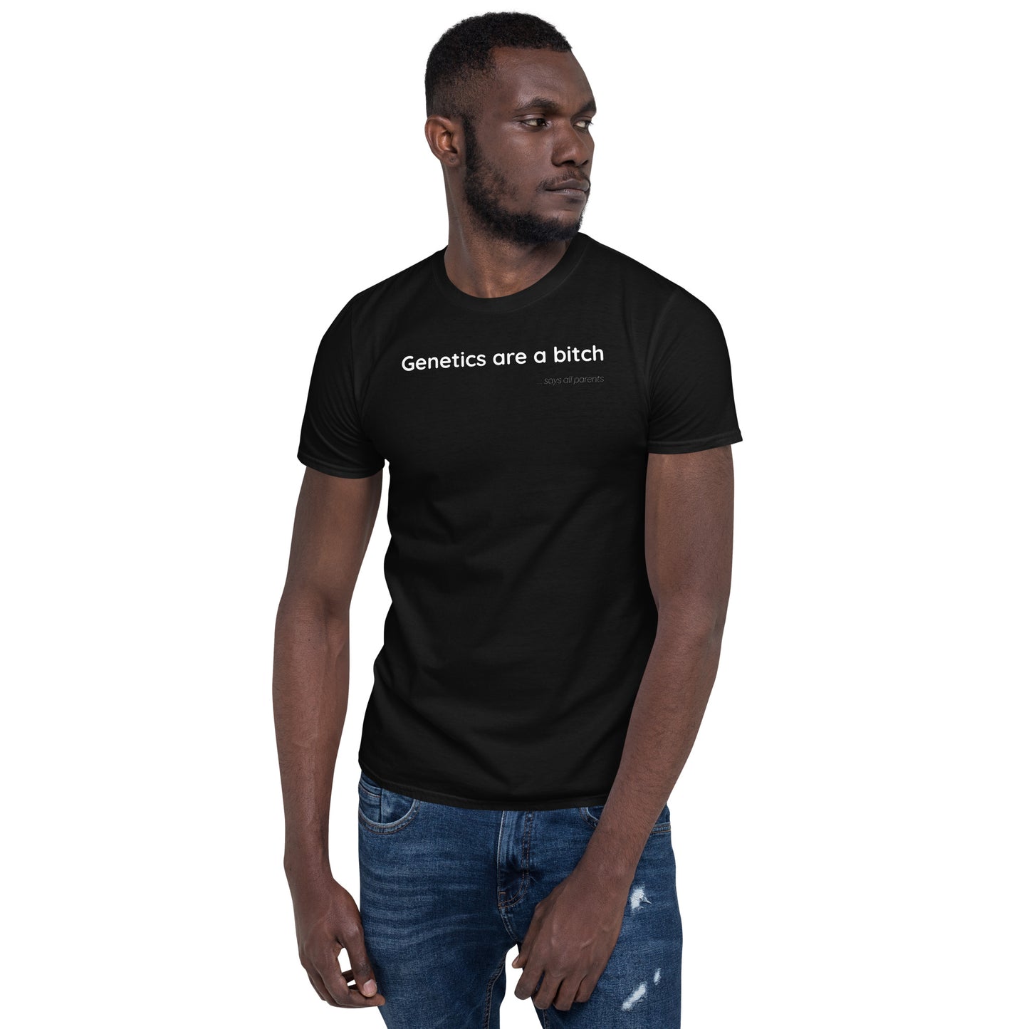 Genetics are a bitch - White Text - Mens T-Shirt