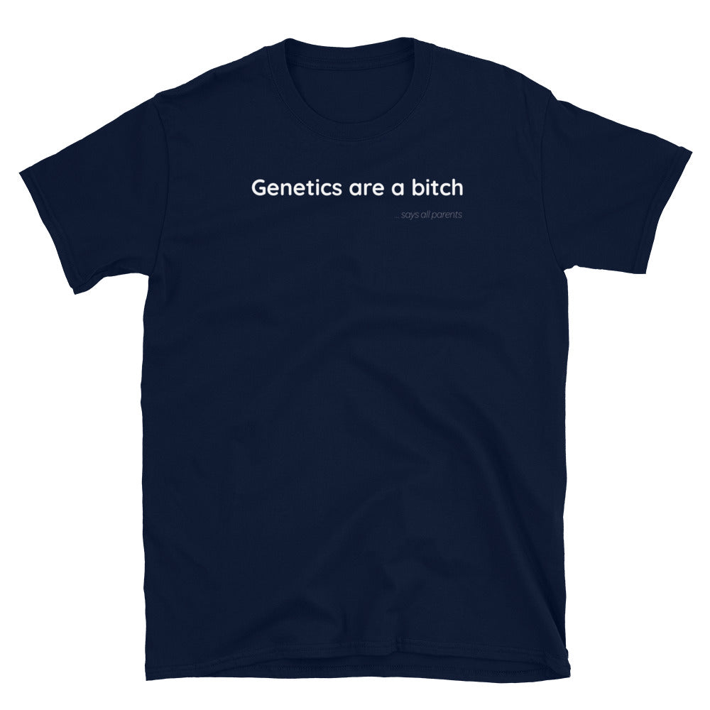 Genetics are a bitch - White Text - Mens T-Shirt