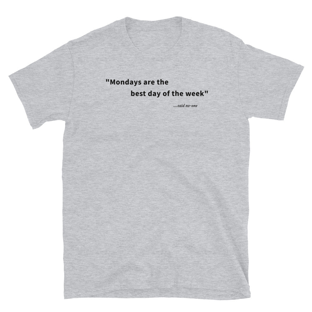 Mondays are the best day of the week - Black Text - Mens T-Shirt