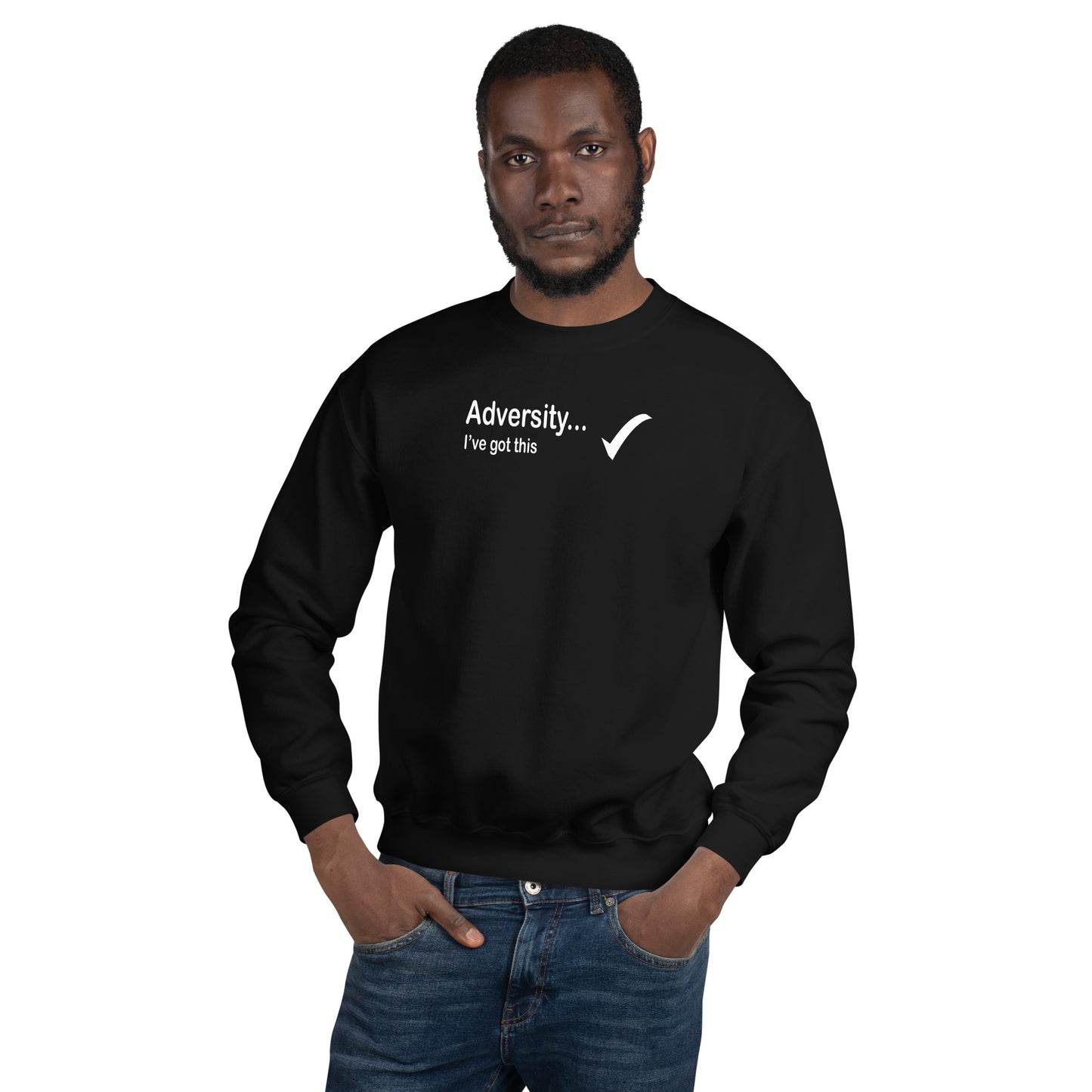 Adversity I've got this - White Text - Mens Sweatshirt