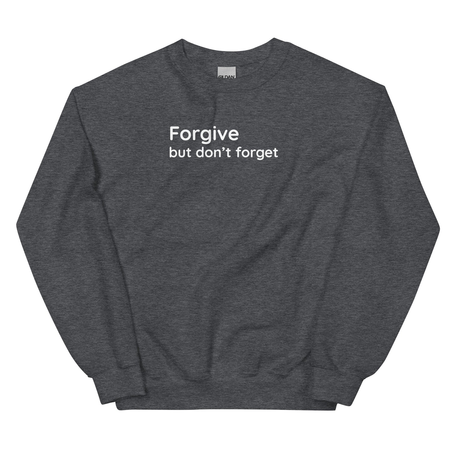 Forgive but don't forget - White Text - Mens Sweatshirt