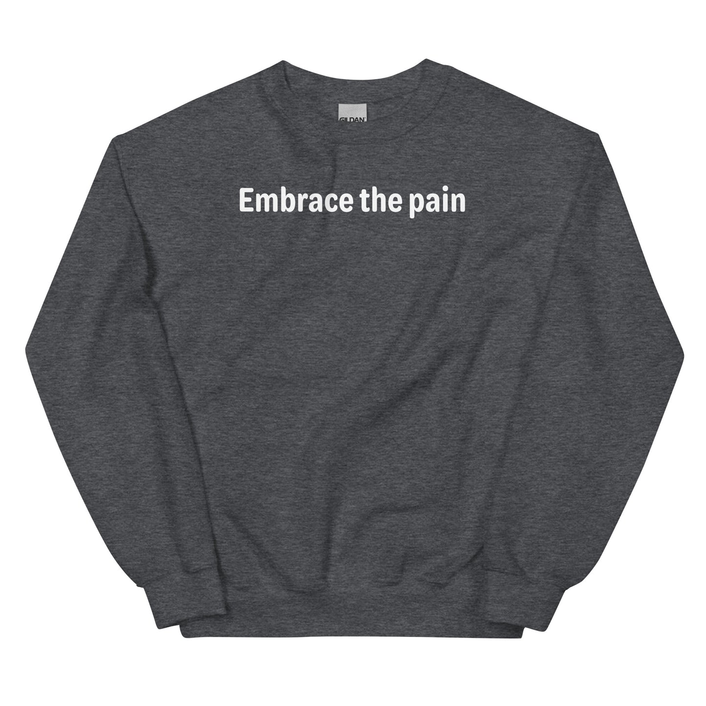 Embrace the pain - White Text - Mens Sweatshirt