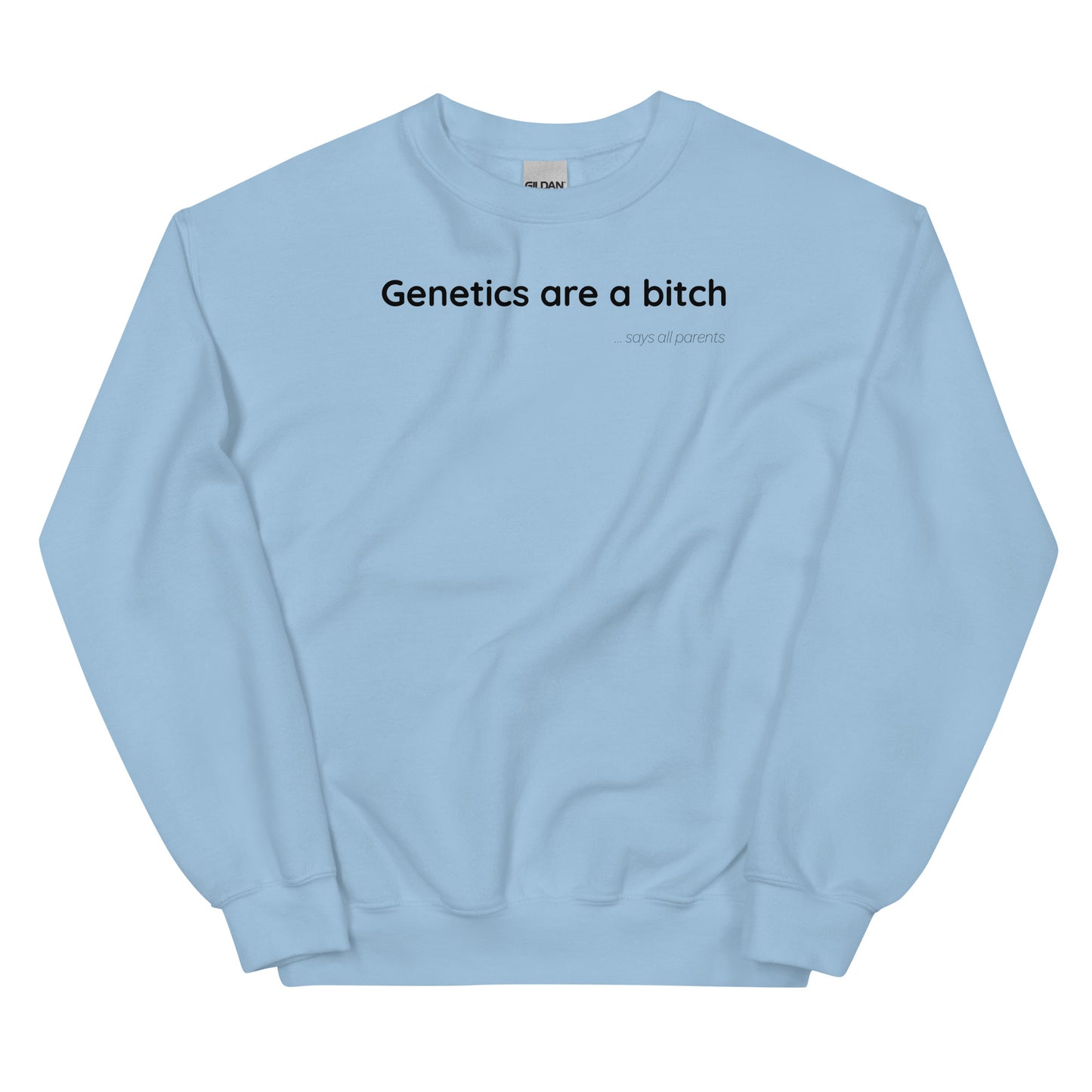 Genetics are a bitch - Black Text - Mens Sweatshirt